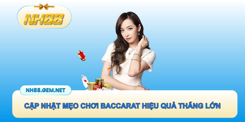 Cập nhật mẹo chơi baccarat hiệu quả cho tân binh thắng lớn