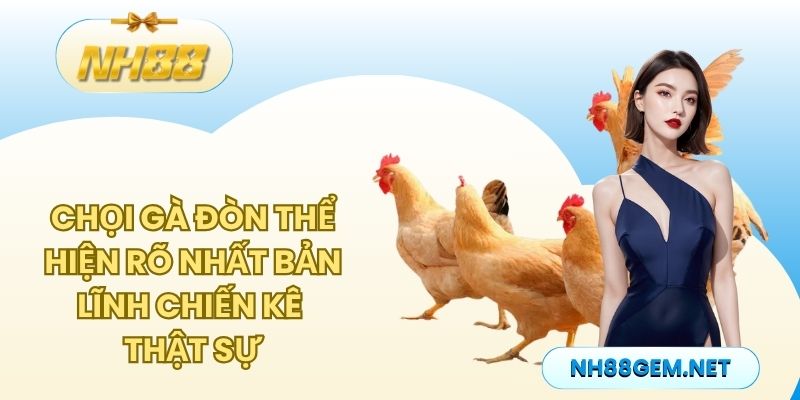 Chọi gà đòn thể hiện rõ nhất bản lĩnh chiến kê thật sự