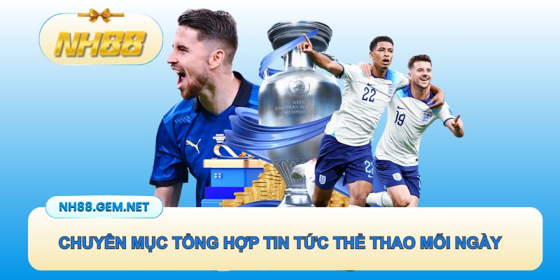 Chuyên mục đưa đến tổng hợp tin tức thể thao mỗi ngày