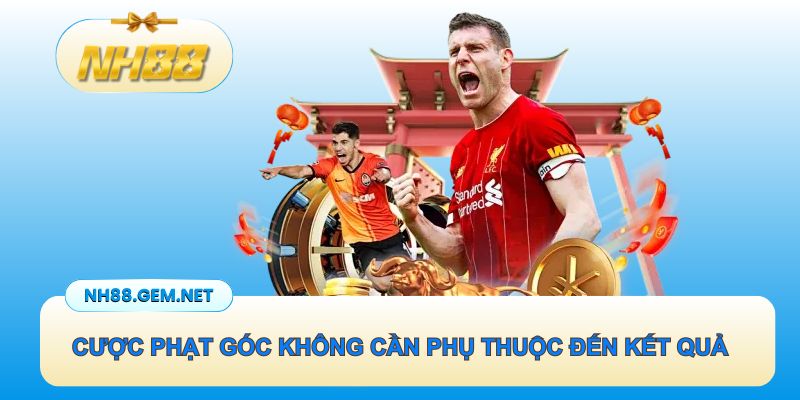 Cược phạt góc không cần phụ thuộc đến kết quả trận đấu