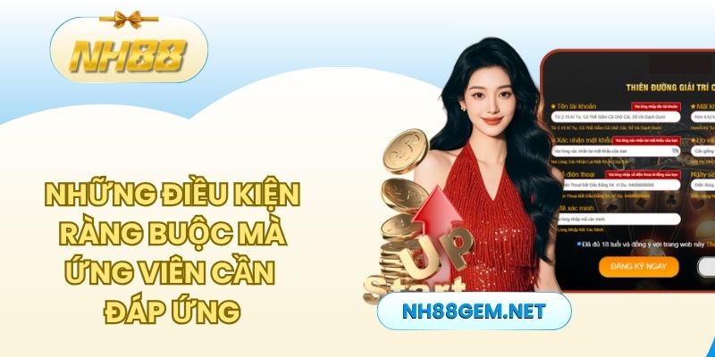 Những điều kiện ràng buộc mà ứng viên cần đáp ứng