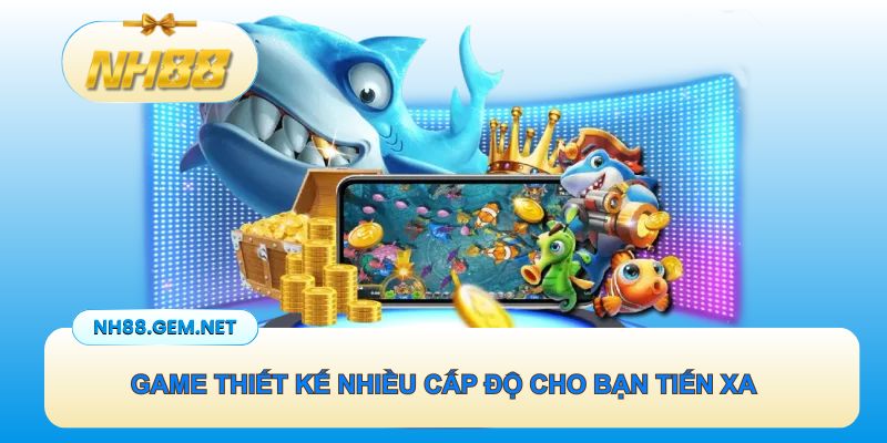 Game thiết kế nhiều cấp độ cho bạn tiến xa