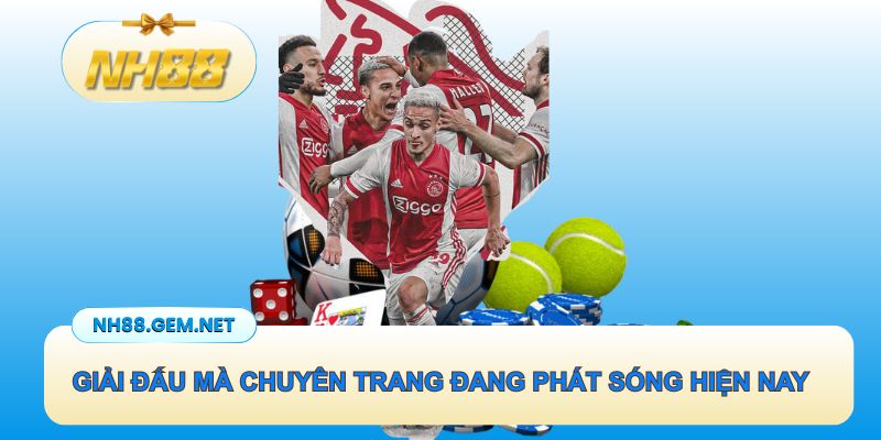 Các giải đấu mà chuyên trang đang phát sóng hiện nay