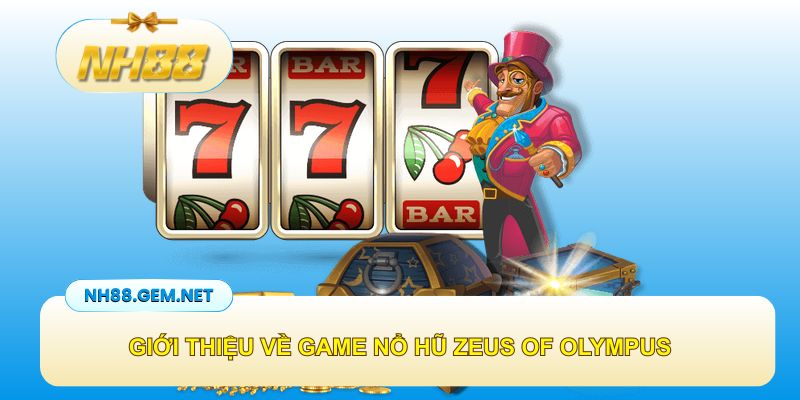 Tổng quan các thông tin về game nổ hũ Zeus of Olympus