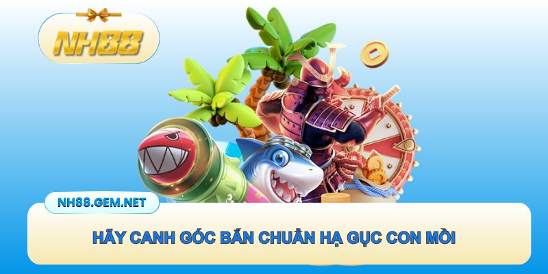 Hãy canh góc bắn chuẩn hạ gục con mồi