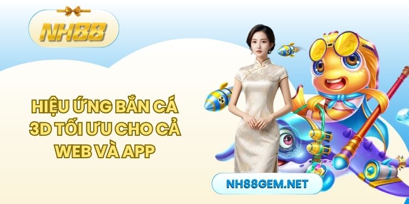 Hiệu ứng bắn cá 3D tối ưu cho cả web và app