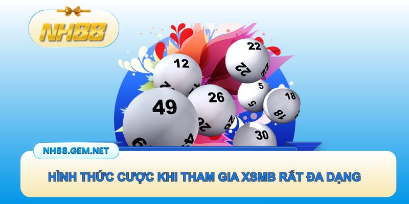 Hình thức cược khi tham gia XSMB rất đa dạng