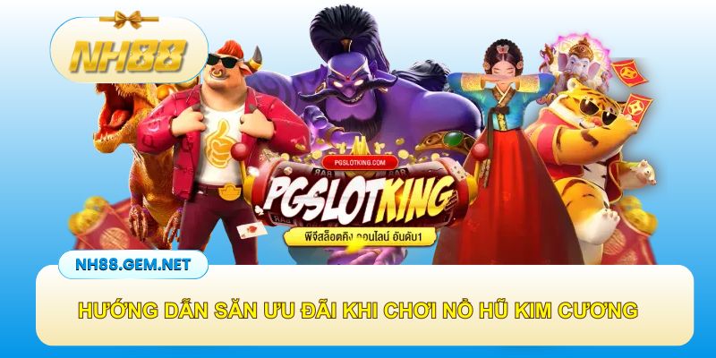 Một số sự kiện ưu đãi khi cược nổ hũ Kim Cương deal khủng