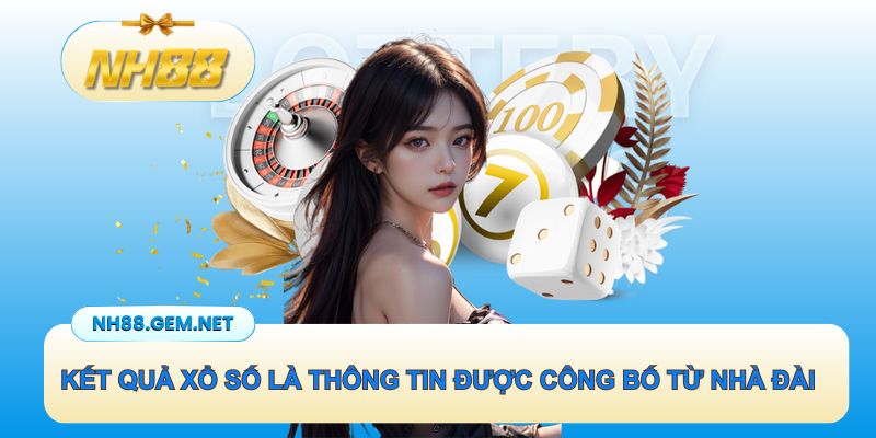 Kết quả xổ số là thông tin được công bố từ nhà đài