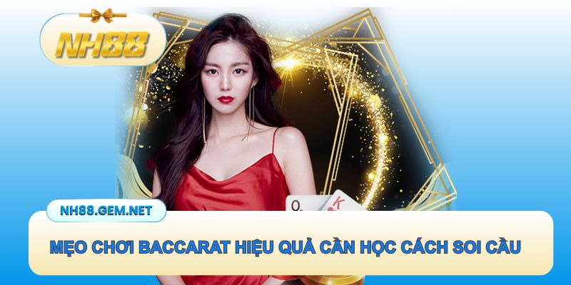Mẹo chơi baccarat hiệu quả cần học cách soi cầu