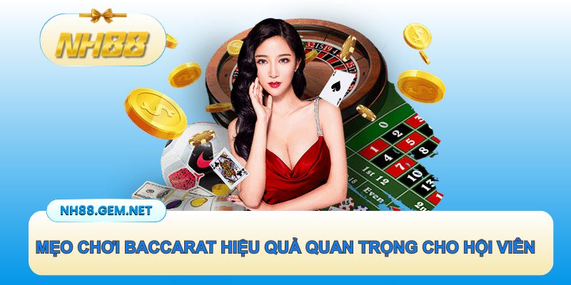 Mẹo chơi baccarat hiệu quả quan trọng cho hội viên
