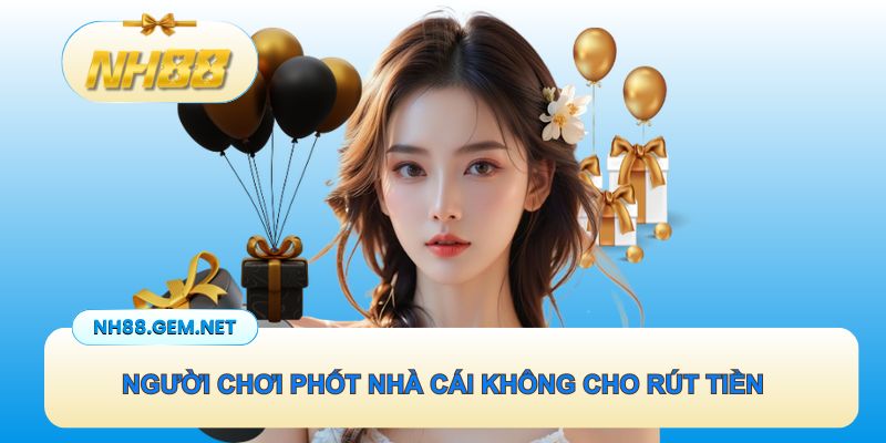 Người chơi phốt nhà cái không cho rút tiền khi thắng
