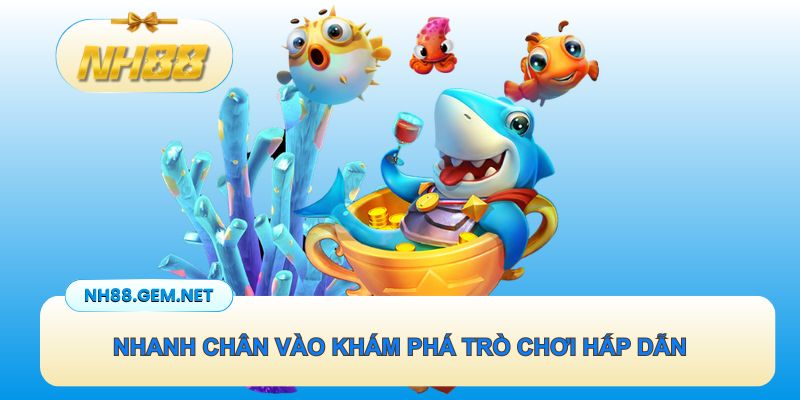 Nhanh chân vào khám phá trò chơi hấp dẫn