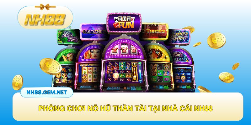Danh sách các phòng game nổ hũ thần tài NH88 mới nhất