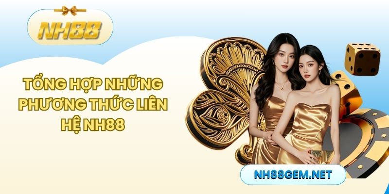 Tổng hợp những phương thức liên hệ NH88