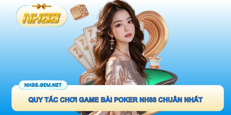 Luật chơi game Poker NH88 đơn giản cho tân thủ