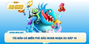 Tải bắn cá miễn phí: Đấu boss cực khủng nhận xu gấp 10