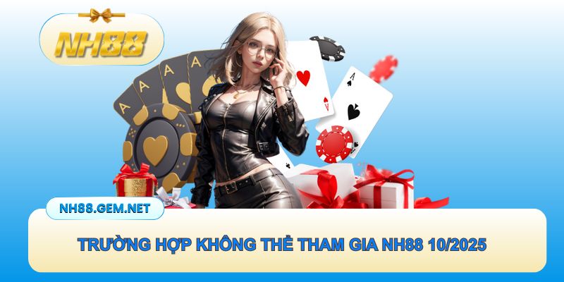Trường hợp không thể tham gia khuyến mãi 11/2025