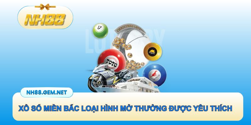 Xổ Số Miền Bắc là loại hình mở thưởng đang được yêu thích 